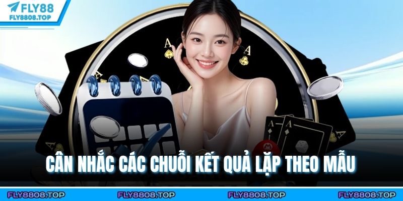 Cân nhắc các chuỗi kết quả lặp theo mẫu