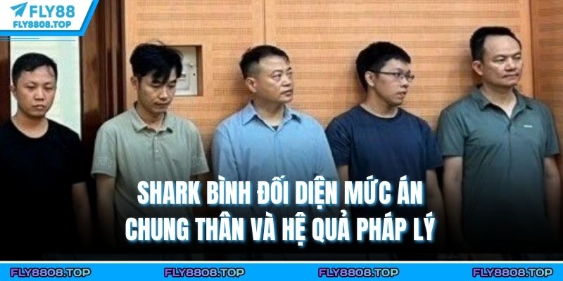 Shark Bình Đối Diện Mức Án Chung Thân Và Hệ Quả Pháp Lý