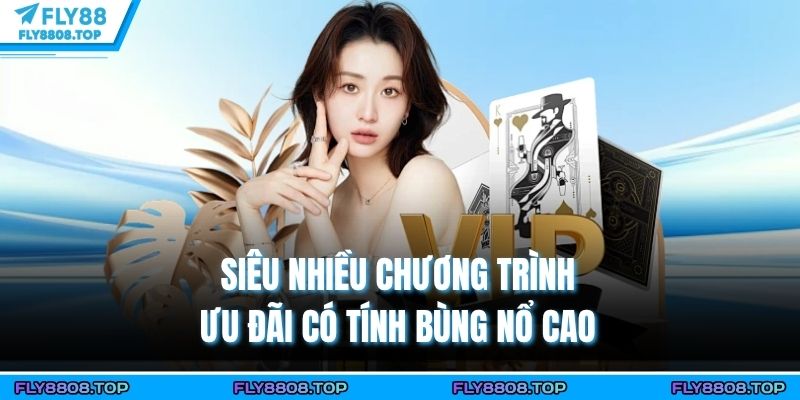 Siêu nhiều chương trình ưu đãi có tính bùng nổ cao